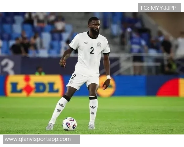 吕迪格未来去向仍存变数皇马与球员尚未达成最终协议